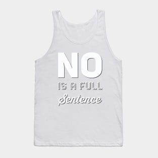 No is a full sentence No just no Just say no She is fierce Strong women Grl pwr Girls power Tank Top